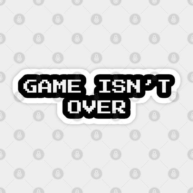 Retro Game Isn’t Over – Pixel Perfect Motivational Quote Sticker by Stylecombinator